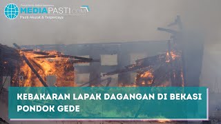 Kebakaran Lapak Dagangan Bekasi Pondok Gede 35 Petak Rumah Semi Permanen Habis Terbakar - Mediapasti