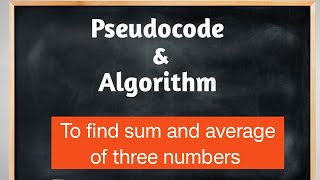 Celebrity Pseudocode and algorithm to find sum and average of three numbers.// Algorithm// Pseudocode Profile
