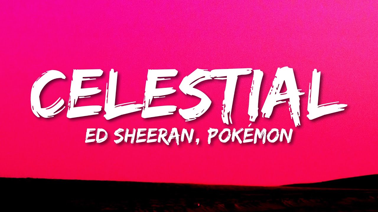 Ed Sheeran, Pokémon - Celestial (Lyrics) Ed Sheeran, Pokémon - Celestial (Lyrics)