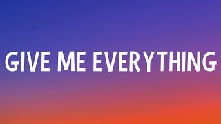 Pitbull - Give Me Everything (Lyrics) Ft. Ne-Yo, Afrojack, Nayer