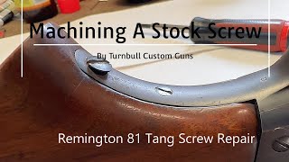 Quick Gunsmithing Jobs - Remington 81 Tang Screw Machining