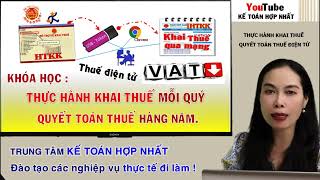 Học kế toán thuế, học khai thuế Bài 1 Cách khai thuế Quý, Quyết toán thuế Năm trên HTKK kbt