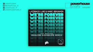 Laidback Luke & Marc Benjamin - We're Forever (Esquire Houselife Remix)