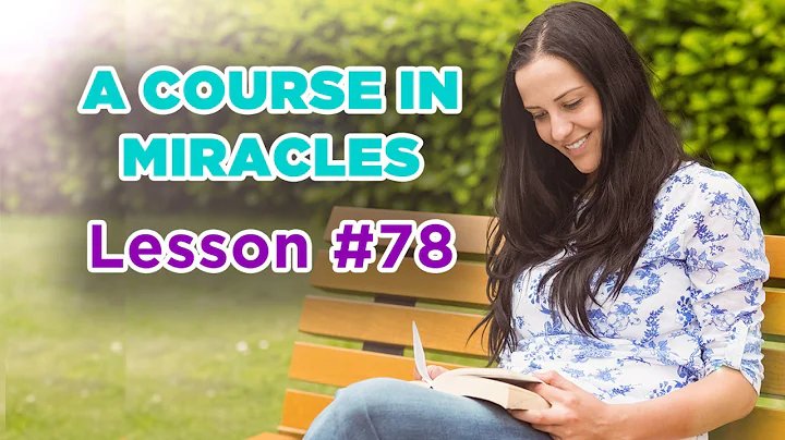 A Course In Miracles - Lesson 78