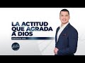 Julio Severiche #52 | La Actitud Que Agrada a Dios | Prédica cristiana