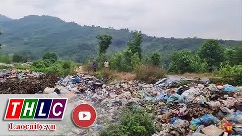 Còn nhiều khó khăn trong xử lý rác thải sinh hoạt ở khu vực nông thôn| THLC