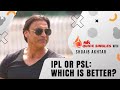 Ipl or psl which is better shoaib akhtar answers  quick singles