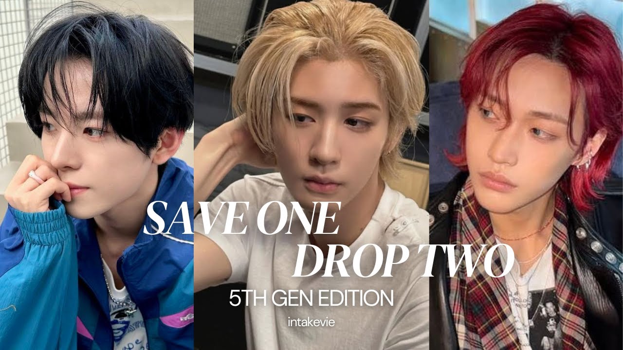 SAVE ONE DROP TWO | 5TH GEN MALE IDOLS EDITION