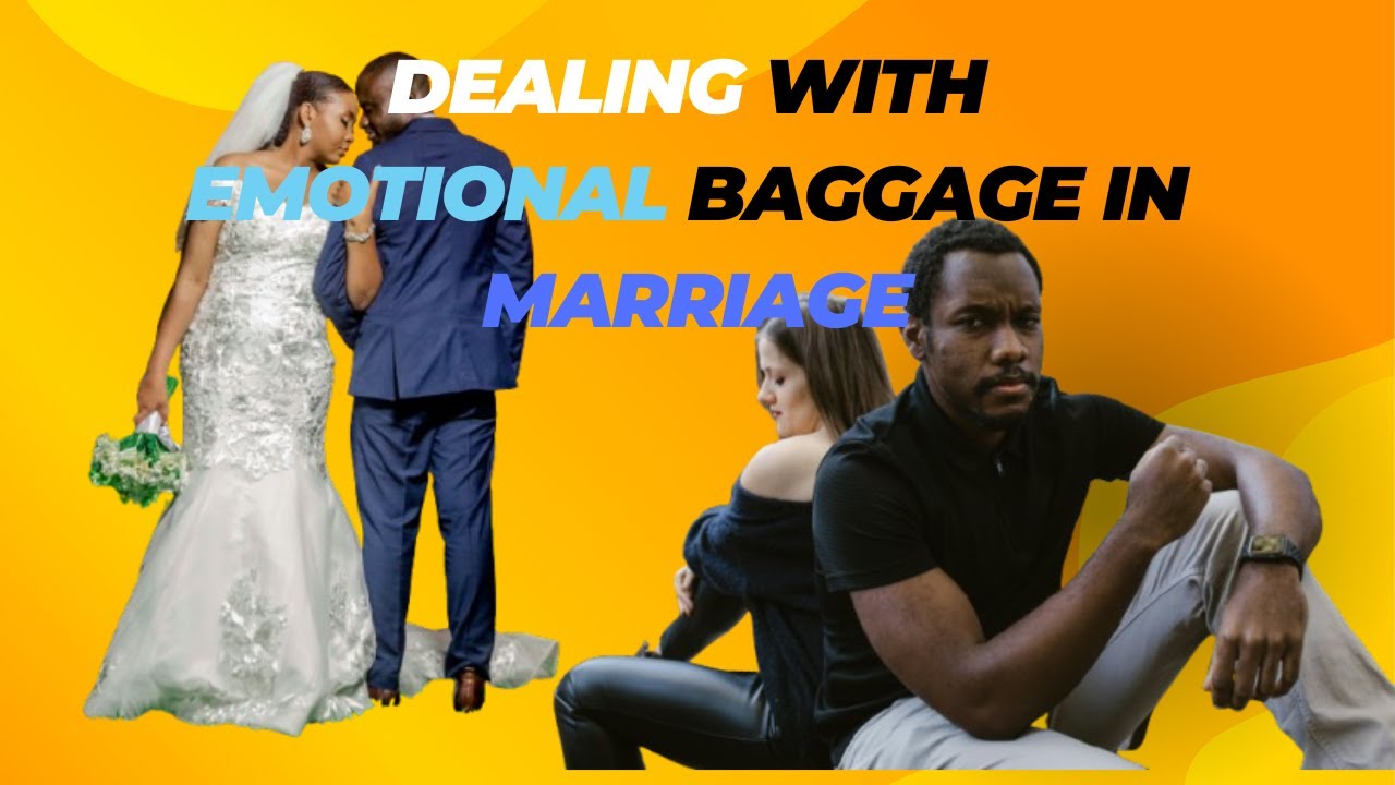 Dealing with Emotional Baggage in Marriage - YouTube