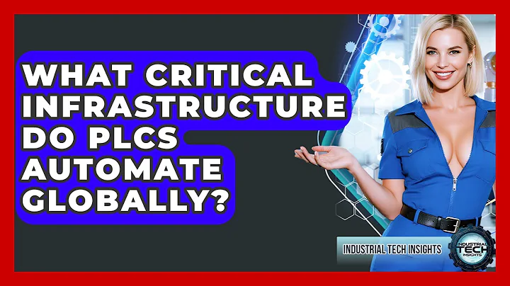 What Critical Infrastructure Do PLCs Automate Globally? - Industrial Tech Insights