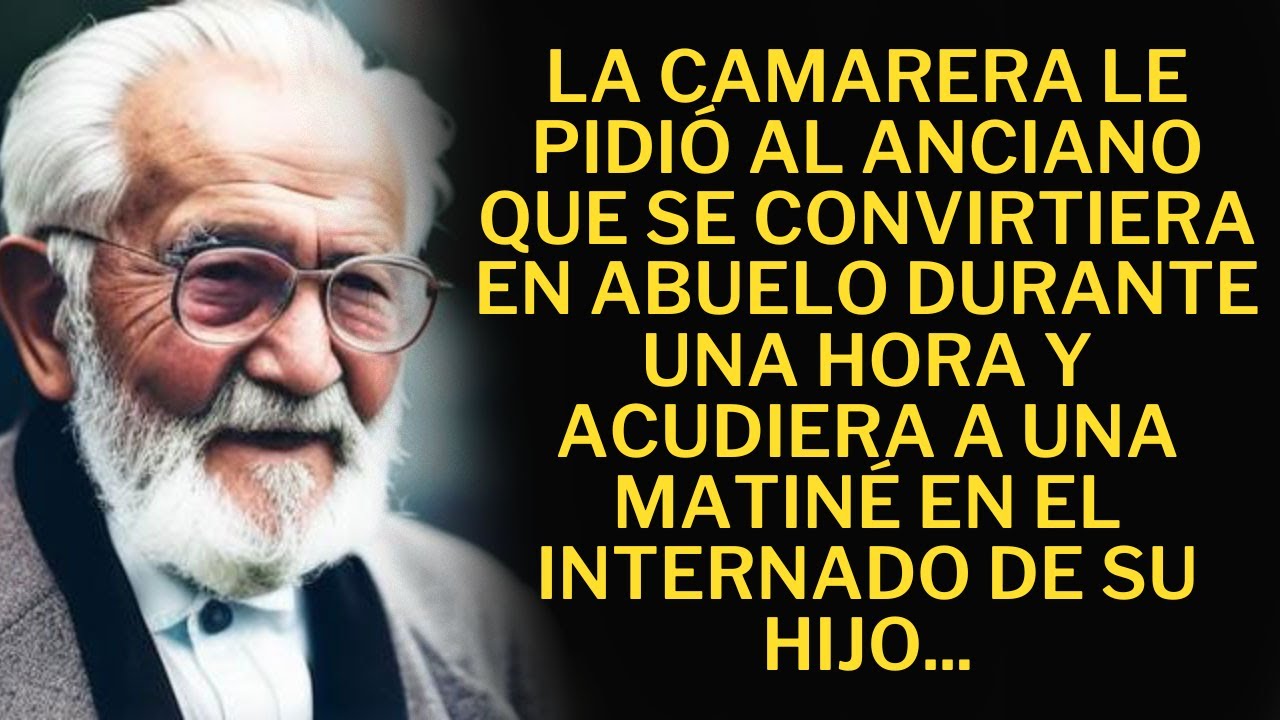 La camarera le pidió al anciano que se convirtiera en abuelo durante una hora y acudiera a un