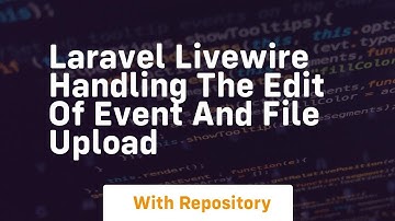 Laravel livewire handling the edit of event and file upload