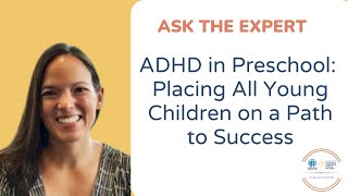 ADHD in Preschool: Placing All Young Children on a Path to Success