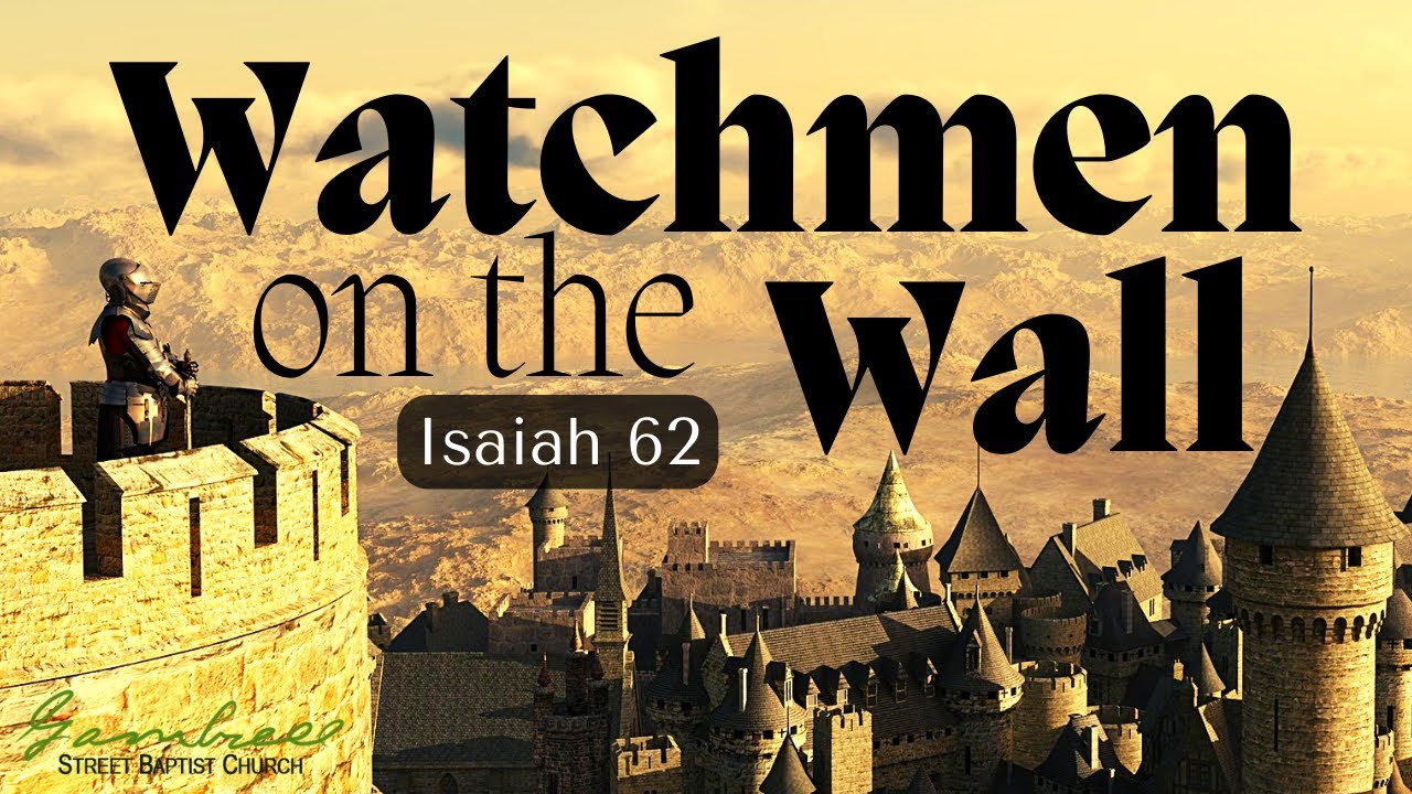 Watchmen On The Wall Isaiah 62 YouTube Watchmen On The Wall Isaiah 62 YouTube