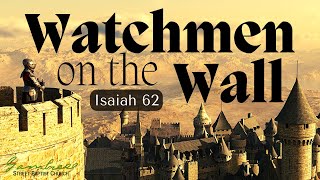 Watchmen on the Wall - Isaiah 62