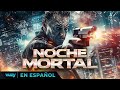 Noche mortal  estreno 2024   pelicula exclusiva accin  pelicula en espanol latino