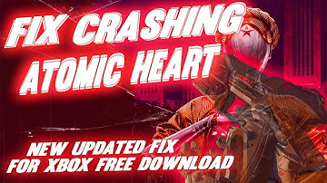 HOW TO FIX CRASHING ATOMIC HEART | Black Screen, Loading on PC & XBOX | Not Launching fix