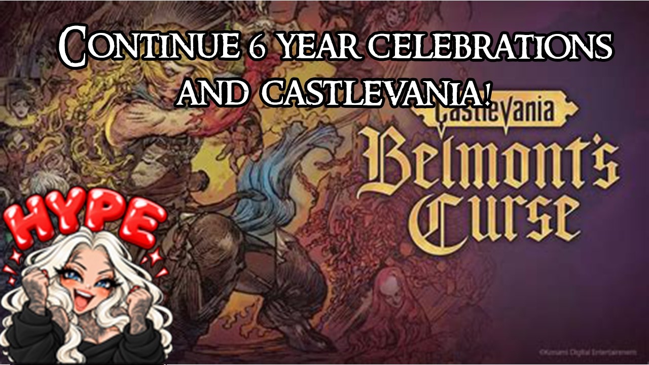 CONTINUE 6 YEAR CELEBRATIONS & CASTLEVANIA | REFUEL SNACKS N DRINKS