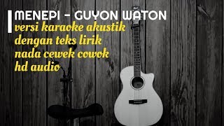 MENEPI Guyon Waton - Versi Karaoke Gitar Akustik - No Vocal Nada Cewek Cowok - Teks Lirik