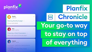 Planfix Chronicle: Your go-to way to stay on top of everything | Planfix for Beginners