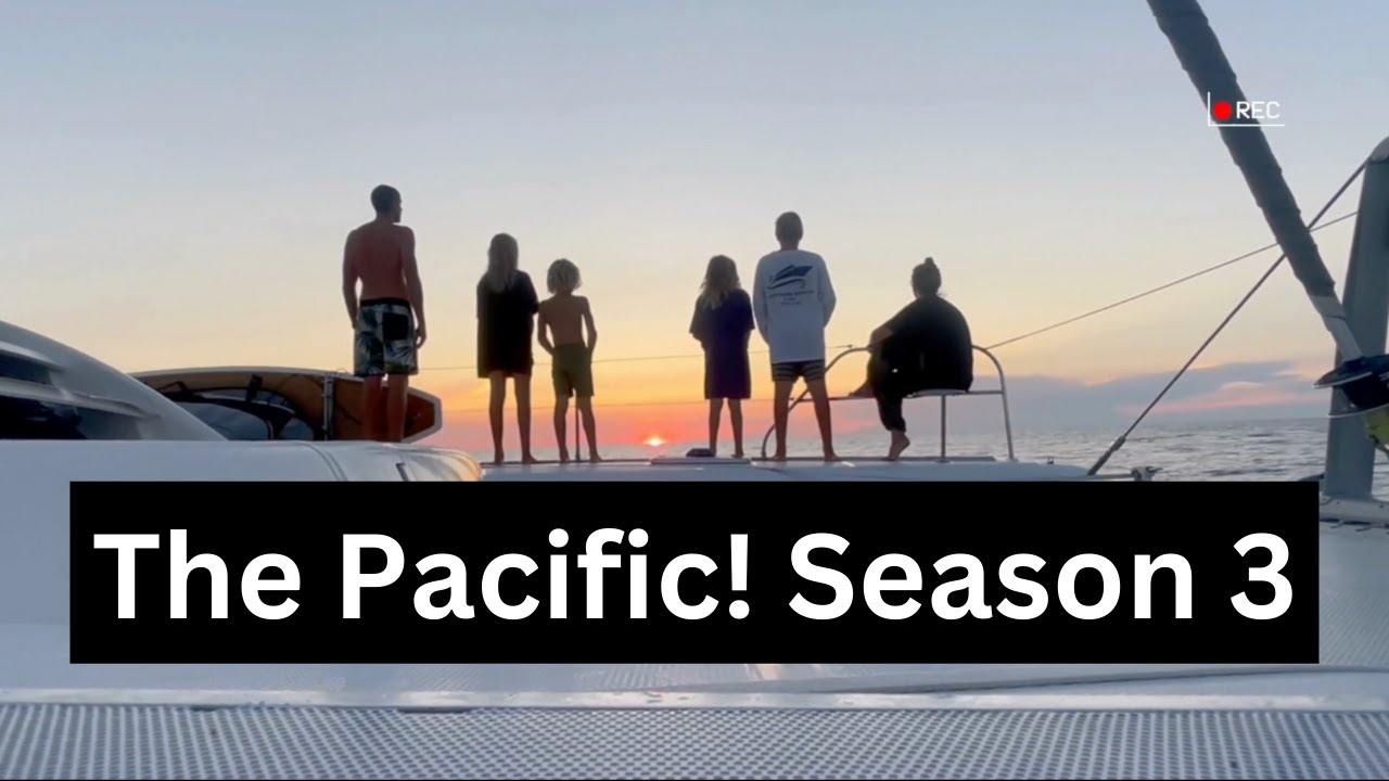 Sailing The Pacific! Lets Do This! | Sailing with Six | Season 3