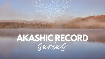 Welcome to the Akashic Record Series | Lorena Espiga Wellness