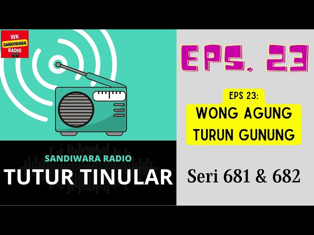 TUTUR TINULAR - Seri 681 & 682 Episode 23. Wong Agung Turun Gunung [Sandiwara Radio] - HQ Audio class=