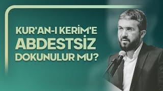 Kur'an'ı Kerim'e Abdestsiz Dokunulur mu?