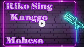 Karaoke Riko Sing Kanggo Mahesa