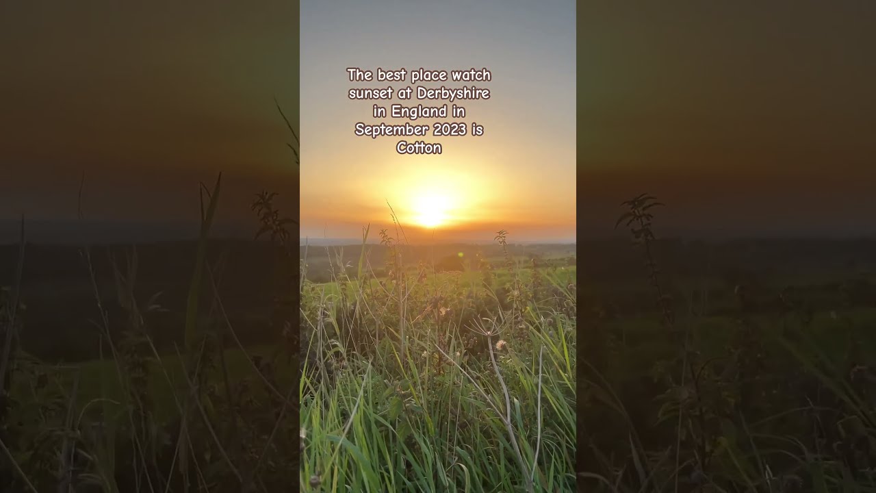 The Best Place Watch Sunset At Derbyshire In England In September 2023 The Best Place Watch Sunset At Derbyshire In England In September 2023