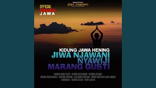 Kidung Jawa Hening - Jiwa Njawani Nyawiji Marang Gusti