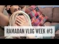 RAMADAN VLOG | WEEK #3