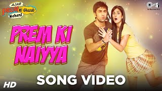 Prem Ki Naiyya - Video Song | Ajab Prem Ki Ghazab Kahani | Ranbir Kapoor, Katrina Kaif | Neeraj