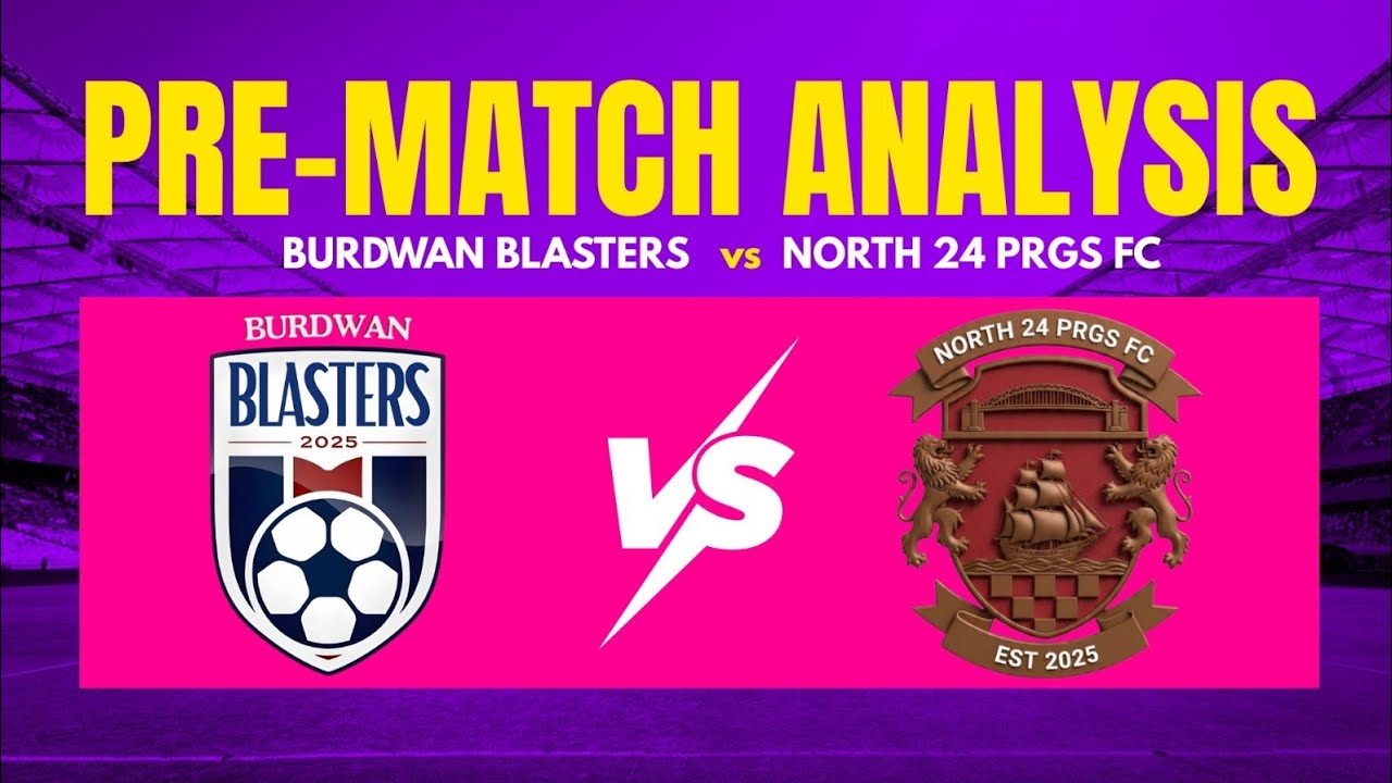 Pre-Match Analysis | North 24 Parganas FC vs Burdwan Blasters | BSL | SSEN ⚽🔥