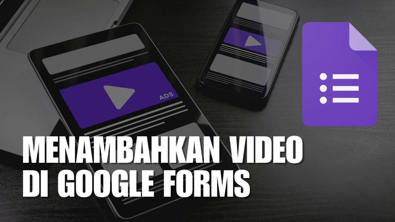 Cara Menambahkan Video di Google Forms Menggunakan HP - YouTube