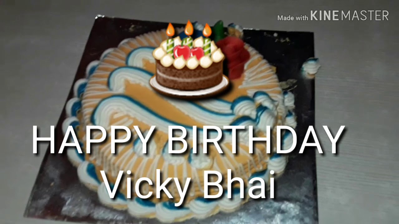 Happy birthday Vicky Bhai 😊😊🎂🎂🎂🎂 - YouTube