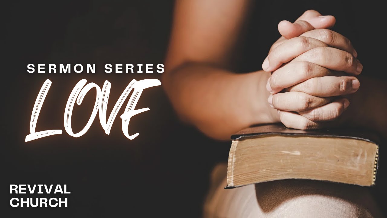 SERMON SERIES: LOVE - PART 3 - YouTube