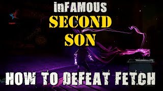 inFAMOUS Second Son Walkthrough | How to Defeat Fetch