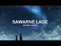 Sawarne Lage - Jubin Nautiyal (Slowed + Reverb) | Epic Rhythms Mp3 Song