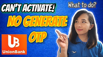 UNIONBANK OTP GENERATOR ERROR | Can