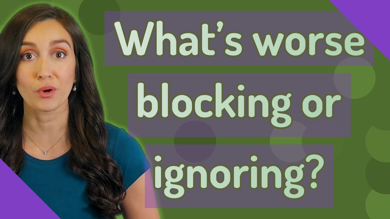 What's worse blocking or ignoring? YouTube