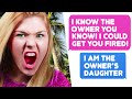 I Know The Owner You Know! I Could Get You FIRED! - I'm The Owner 's Daughter - r/IDontWorkHereLady