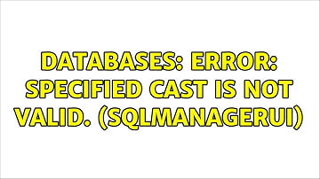 Databases: Error: Specified cast is not valid. (SqlManagerUI) (2 Solutions!!)