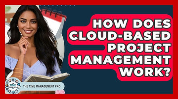 How Does Cloud-Based Project Management Work? - The Time Management Pro