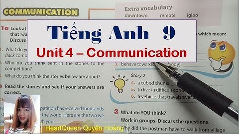 Hướng dẫn học Tiếng Anh lớp 9 Unit 4 - Communication / HeartQueen Quyên Hoàng