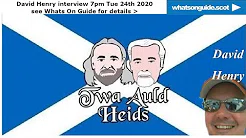 Twa Auld Heids Show - interviewing David Henry title=