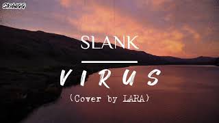 Slank - Virus (Cover by Lara) Lirik