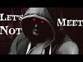 5 Scariest Let's Not Meet Stories