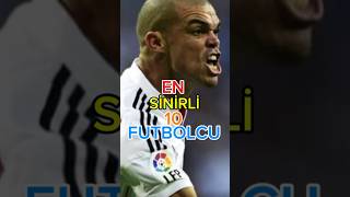 En Sinirli 10 Futbolcu! #football