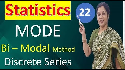 22. "MODE Calculation in Bi – Modal Method  from Discrete Series" - Statistics Subject